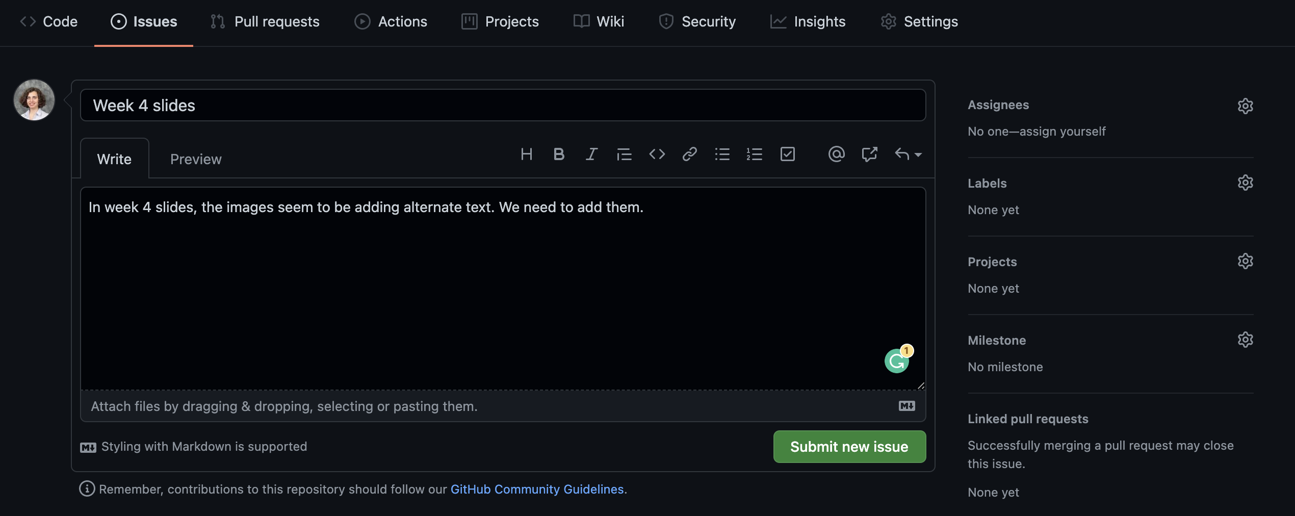 A screenshot of a GitHub "New issue" page in dark mode. The issue title is "Week 4 slides" and the description says "In week 4 slides, the images seem to be adding alternate text. We need to add them." On the right, "Assignees", "Labels", "Projects", "Milestone", and "Linked pull requests" are all empty. A green "Submit new issue" button is visible at the bottom.